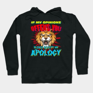 If My Opinions Offend You Please Accept My Apology Hoodie